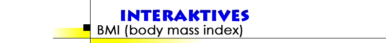 Interaktives - BMI (body mass index)